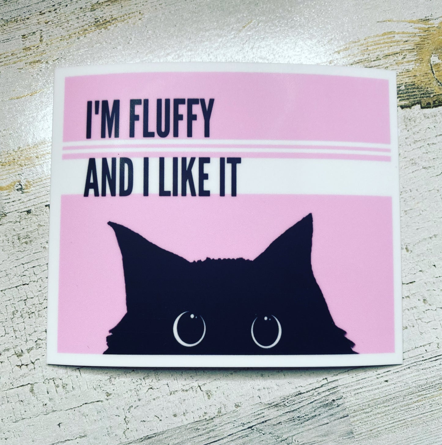 I’m Fluffy and I like it matte vinyl sticker