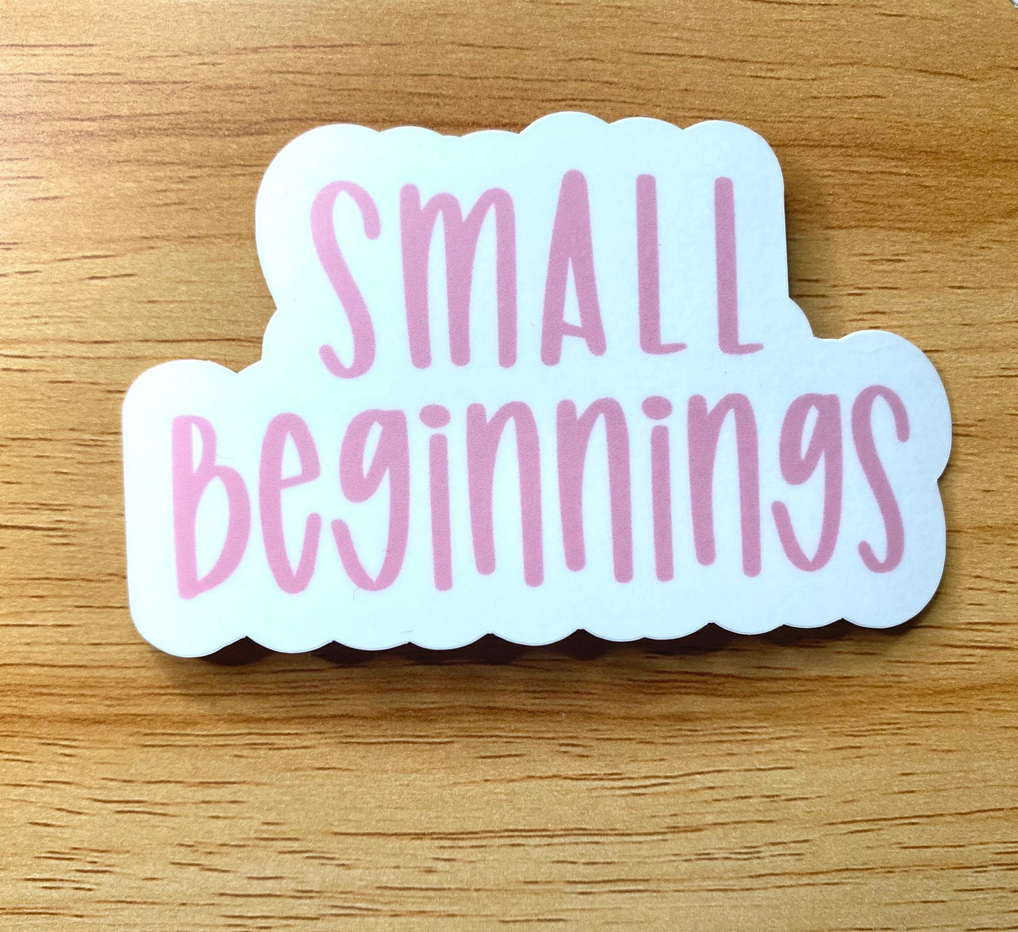 Small Beginnings matte vinyl sticker