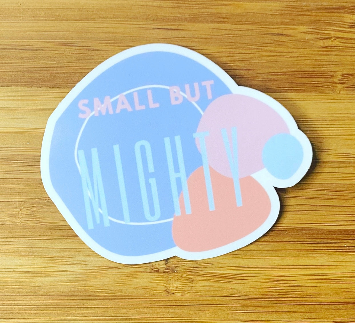Small but Mighty matte vinyl sticker